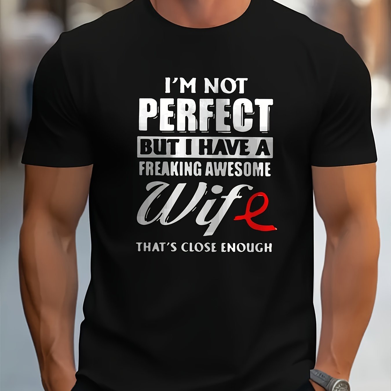 I'm Not Perfect, But My Wife Is Great With Prints, Men's Flat Design Round Neck T-shirts, Summer Casual Comfortable T-shirts, And Daily Holiday Resort Men's Tops As Gifts For Her Husband And Boyfriend